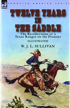 portada Twelve Years in the Saddle: The Recollections of a Texas Ranger on the Frontier (in English)
