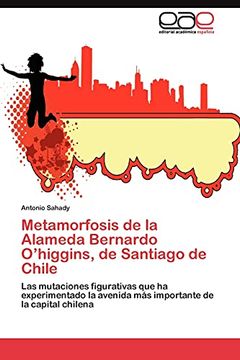 portada Metamorfosis de la Alameda Bernardo O'Higgins, de Santiago de Chile