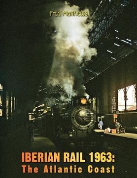 portada Iberian Rail 1963: The Atlantic Coast (en Inglés)