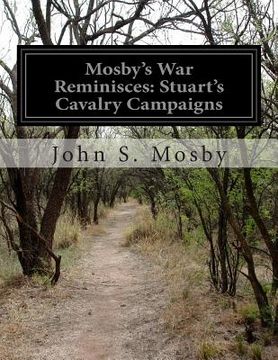 portada Mosby's War Reminisces: Stuart's Cavalry Campaigns (in English)