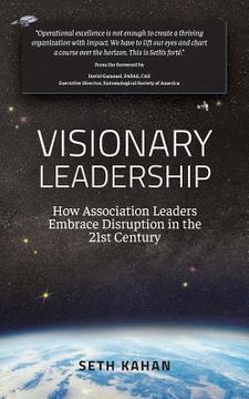 portada Visionary Leadership: : How Association Leaders Embrace Disruption in the 21st Century (en Inglés)