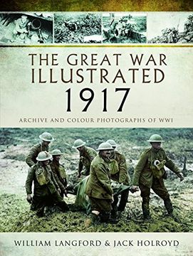 portada The Great War Illustrated 1917: Archive and Colour Photographs of WWI