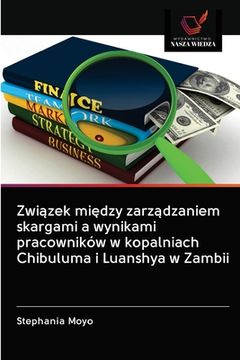 portada Związek między zarządzaniem skargami a wynikami pracowników w kopalniach Chibuluma i Luanshya w Zambii (in Polaco)