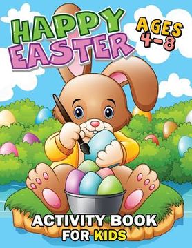 portada Happy Easter Activity Book For Kids Ages 4-8: Easy and Fun Workbook for Kids (in English)