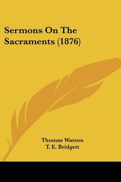 portada sermons on the sacraments (1876) (en Inglés)