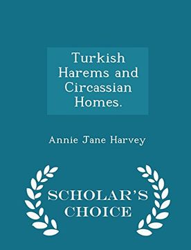 portada Turkish Harems and Circassian Homes. - Scholar's Choice Edition
