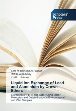portada Liquid Ion Exchange of Lead and Aluminium by Crown Ethers: Extraction of Pb(II) and Al(III) Using Super Molecules and Determination in Environmental and Vital Samples