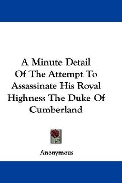 portada a minute detail of the attempt to assassinate his royal highness the duke of cumberland (en Inglés)