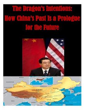 portada The Dragon's Intentions: How China's Past Is a Prologue for the Future (en Inglés)