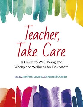 portada Teacher, Take Care: A Guide to Well-Being and Workplace Wellness for Educators (en Inglés)