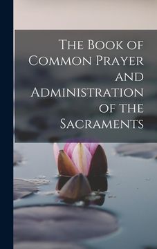 portada The Book of Common Prayer and Administration of the Sacraments (en Inglés)