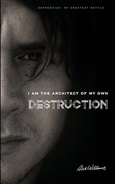 portada I am the Architect of my own Destruction: Depression: My Greatest Battle (en Inglés)