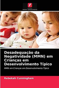 portada Desadequação da Negatividade (Mmn) em Crianças em Desenvolvimento Típico: Mmn em Crianças em Desenvolvimento Típico (en Portugués)