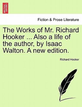 portada the works of mr. richard hooker ... also a life of the author, by isaac walton. a new edition. (in English)