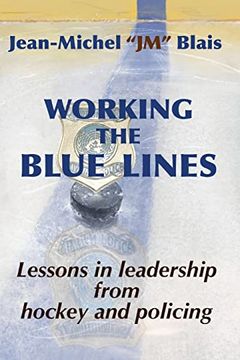 portada Working the Blue Lines: Lessons in Leadership From Hockey and Policing (en Inglés)