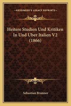portada Heitere Studien Und Kritiken In Und Uber Italien V2 (1866) (in German)