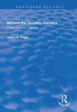 portada Beyond the Security Dilemma: Ending America's Cold War (in English)