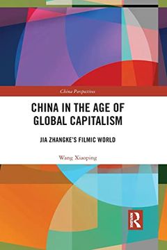 portada China in the age of Global Capitalism: Jia Zhangke's Filmic World (China Perspectives) (en Inglés)