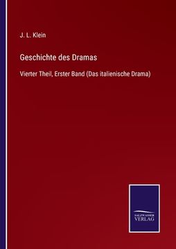 portada Geschichte des Dramas: Vierter Theil, Erster Band (Das Italienische Drama) (en Alemán)