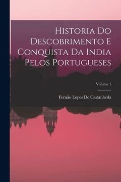 portada Historia do Descobrimento e Conquista da India Pelos Portugueses; Volume 1 (in Portuguese)