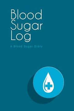portada Blood Sugar Log: A Blood Sugar Diary (6"x9") (en Inglés)