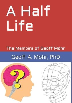 portada A Half Life: The Memoirs of Geoff Mohr (en Inglés)