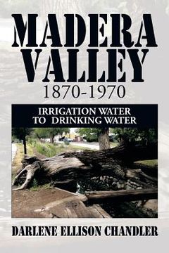 portada Madera Valley 1870-1970: Irrigation Water to Drinking Water