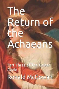 portada The Return of the Achaeans: Part Three of the Golden Apple (en Inglés)