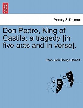 portada don pedro, king of castile; a tragedy [in five acts and in verse]. (in English)
