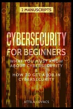 portada Cybersecurity for Beginners: What You Must Know about Cybersecurity & How to Get a Job in Cybersecurity (in English)
