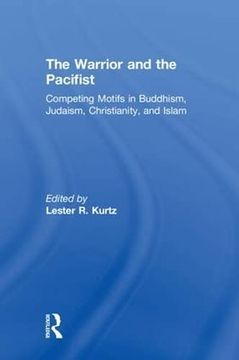 portada The Warrior and the Pacifist: Competing Motifs in Buddhism, Judaism, Christianity, and Islam (en Inglés)