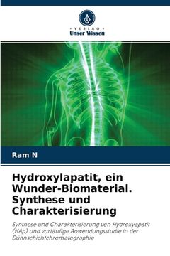 portada Hydroxylapatit, ein Wunder-Biomaterial. Synthese und Charakterisierung (en Alemán)