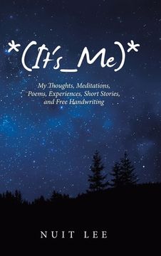 portada *(It's_Me)*: My Thoughts, Meditations, Poems, Experiences, Short Stories, and Free Handwriting (in English)
