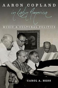 portada Aaron Copland in Latin America: Music and Cultural Politics (Music in American Life) (en Inglés)