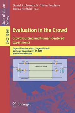 portada Evaluation in the Crowd. Crowdsourcing and Human-Centered Experiments: Dagstuhl Seminar 15481, Dagstuhl Castle, Germany, November 22 - 27, 2015, Revis (in English)