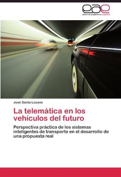 portada La Telemática en los Vehículos del Futuro: Perspectiva Práctica de los Sistemas Inteligentes de Transporte en el Desarrollo de una Propuesta Real
