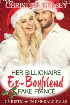 portada Her Billionaire Ex-Boyfriend Fake Fiancé (Christmas in Emerald Falls) (in English)