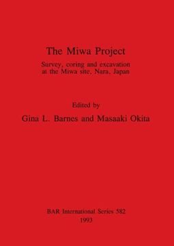 portada The Miwa Project: Survey, Coring and Excavation at the Miwa Site, Nara, Japan (582) (British Archaeological Reports International Series) (en Inglés)
