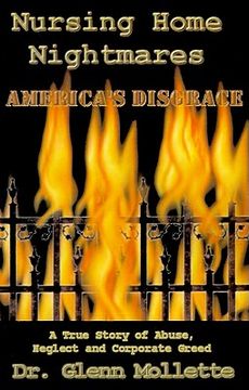 portada nursing home nightmares: america's disgrace. a true story of abuse, neglect and corporate greed