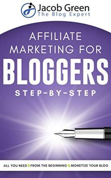 portada Affiliate Marketing for Bloggers: All you Need to Know to Monetize Your Blog With Affiliate Marketing From the Very Beginning (en Inglés)