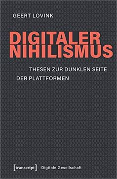 portada Digitaler Nihilismus: Thesen zur Dunklen Seite der Plattformen (Digitale Gesellschaft, bd. 29) (in German)