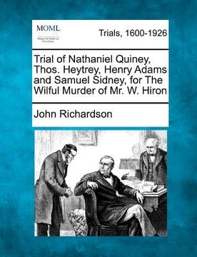 portada trial of nathaniel quiney, thos. heytrey, henry adams and samuel sidney, for the wilful murder of mr. w. hiron