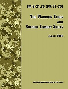 portada the warrior ethos and soldier combat skills: the official u.s. army field manual fm 3-21.75 (fm 21-75), 28 january 2008 revision (en Inglés)