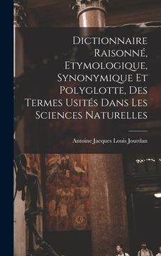 portada Dictionnaire Raisonné, Etymologique, Synonymique Et Polyglotte, Des Termes Usités Dans Les Sciences Naturelles (en Francés)