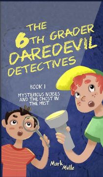 portada The 6th Grader Daredevil Detectives (Book 1) (en Inglés)