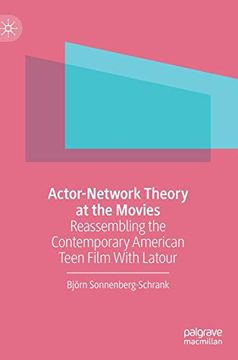 portada Actor-Network Theory at the Movies: Reassembling the Contemporary American Teen Film With Latour 