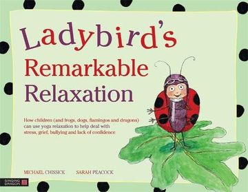 portada Ladybird's Remarkable Relaxation: How Children (And Frogs, Dogs, Flamingos and Dragons) can use Yoga Relaxation to Help Deal With Stress, Grief, Bullying and Lack of Confidence (in English)