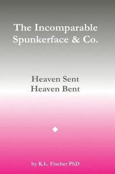 portada The Incomparable Spunkerface & Co.: Heaven Sent - Heaven Bent (en Inglés)