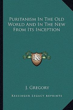 portada puritanism in the old world and in the new from its inception (en Inglés)