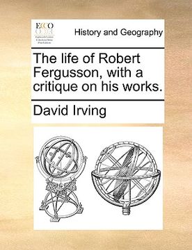 portada the life of robert fergusson, with a critique on his works.